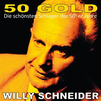 Willy Schneider: 50's Gold by Willy Schneider