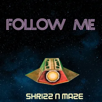 Follow Me by SHRIZZ N MAZE