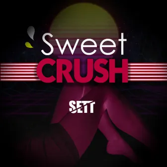 Sweet Crush by Sett