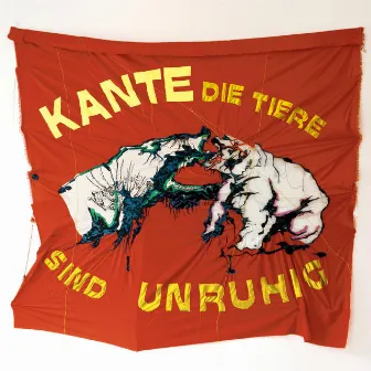 Die Tiere Sind Unruhig by Kante