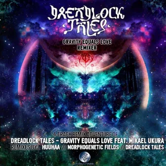 Gravity Equals Love Remixer by Dreadlock Tales