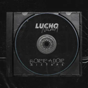 Borrador Mixtape by Lucho Neirah