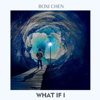 What If I by Boxi Chen