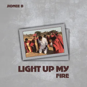 Light up My Fire by Jionee B