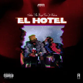 El Hotel by Arthur The Royal Voice