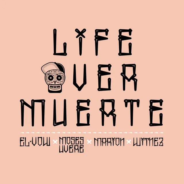 Life Over Muerte