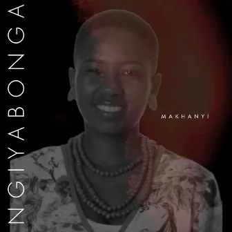 Ngiyabonga by Makhanyi