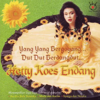 Yang Yang Bergoyang....Dut Dut Berdangdut by Hetty Koes Endang