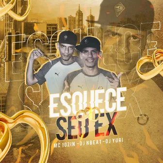 Esquece Seu Ex by Dj Yuri