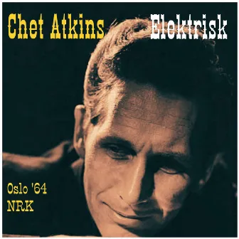 Elektrisk (Live Oslo '64) by Chet Atkins