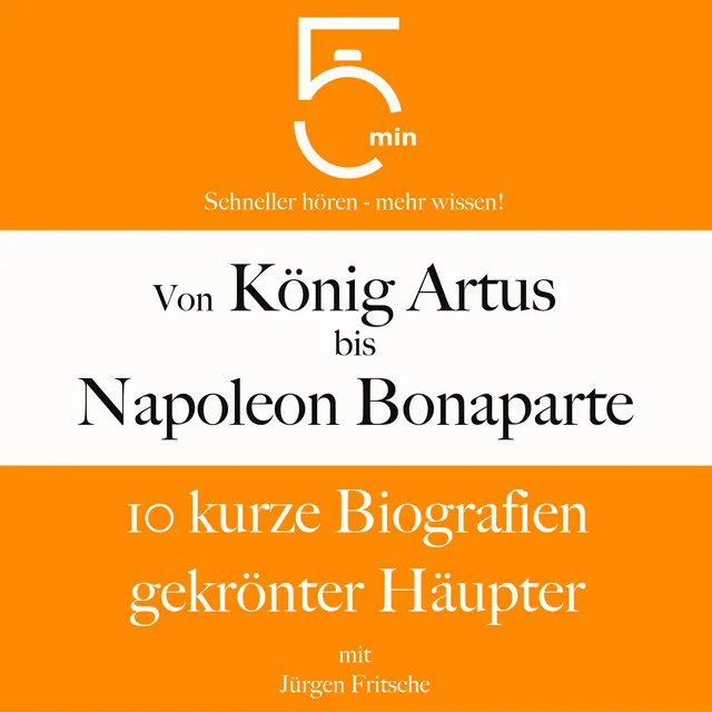 Zar Peter der Große: Kurzbiografie kompakt (5 Minuten Biografien).3 - Von König Artus bis Napoleon Bonaparte: 10 kurze Biografien gekrönter Häupter