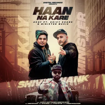 Haan Na Kare (feat. Shivy Shank & Minister Music) by Akay