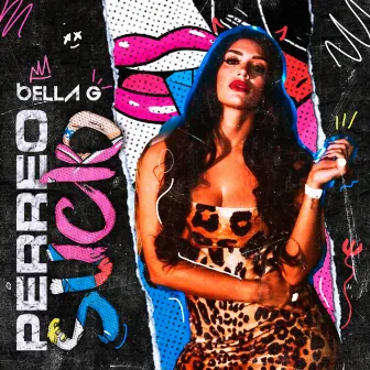 Perreo Sucio by Bella G