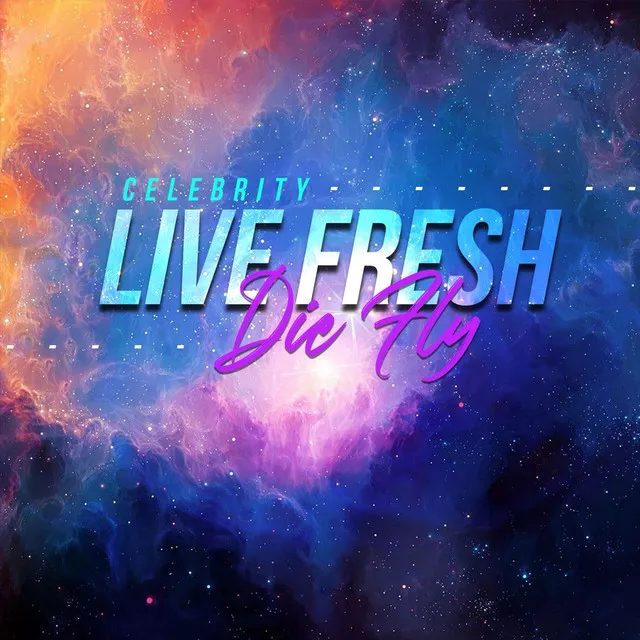 Live Fresh Die Fly