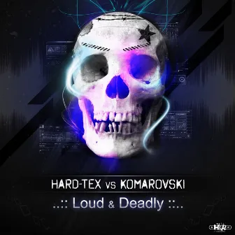 Loud & Deadly by Komarovski