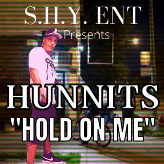 Hold On Me by Hunnits