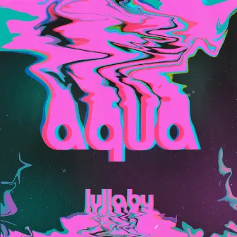 Aqua by Lullaby