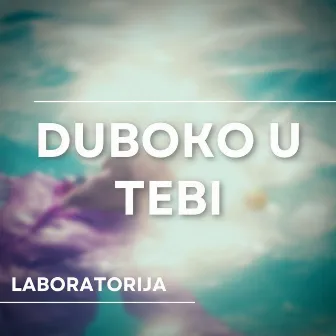 Duboko U Tebi by Laboratorija zvuka