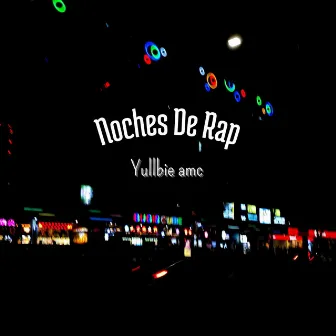 Noches De Rap by Yullbie amc