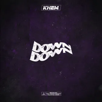 Down Down by KHEM