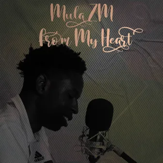 From My Heart by Mula ZM