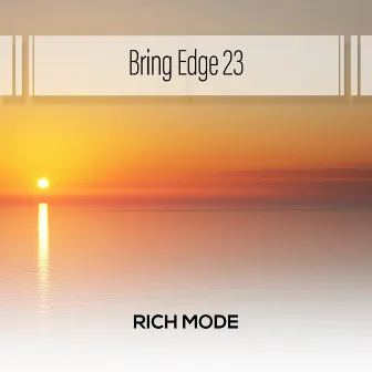 Bring Edge 23 by Rich Mode