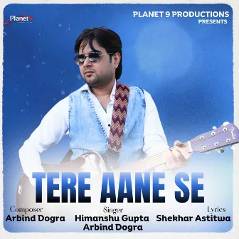 Tere Aane Se by Himanshu Gupta