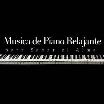 Musica de Piano Relajante para Sanar el Alma - Music for the Soul, Classical Music by Unknown Artist