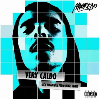 Very Caldo Remix (Jack Mazzoni e Paolo Noise Remix) by Moreno