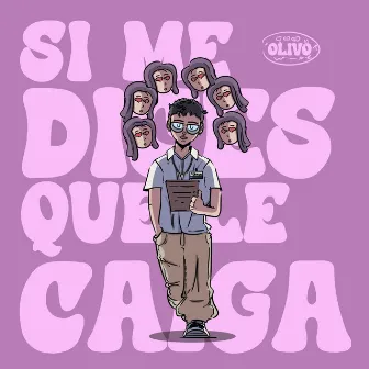 Si ME DiCES QUE LE CAiGA by olivo