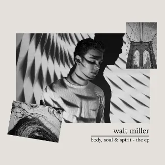 body, soul & spirit – the ep by Walt Miller