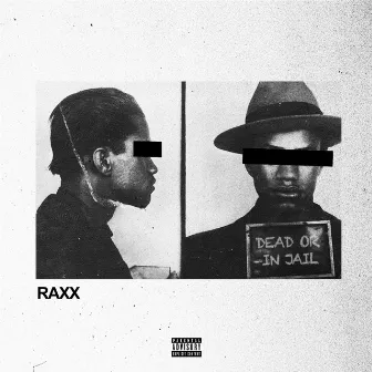 Dead Or In Jail by Raxx