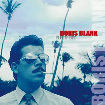 Electrified by Boris Blank