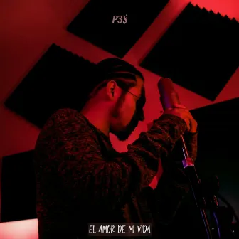 EL AMOR DE MI VIDA by P3$