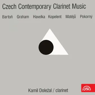 Bartoň, Graham, Havelka, Kopelent, Matějů, Pokorný: Czech Contemporary Clarinet Music by Kamil Doležal