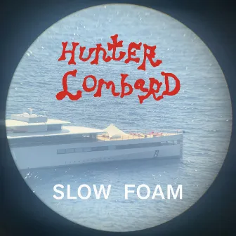 Slow Foam by Hunter Lombard