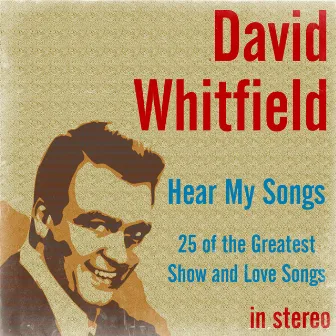 Hear My Songs: 25 of the Greatest Show and Love Songs by David Whitfield