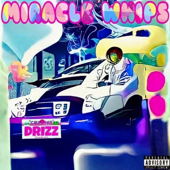 Miracle Whips by Drizz