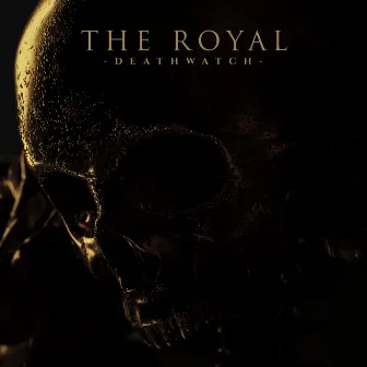 Deathwatch by The Royal