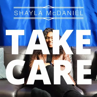 Take Care by Shayla McDaniel