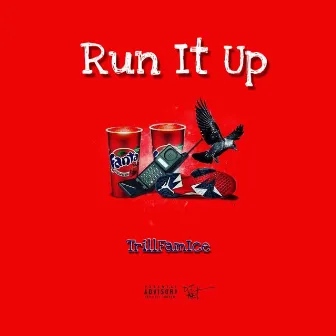 Run It Up by TrillfamIce