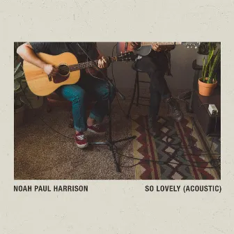 So Lovely (Acoustic) by Noah Paul Harrison