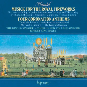 Handel: Fireworks Music (1749 Large Version); 4 Coronation Anthems by The King's Consort