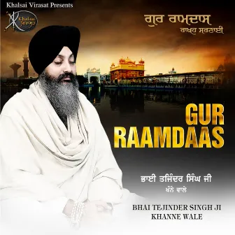 Gur Raamdas by Bhai Tejinder Singh Ji Khanne Wale