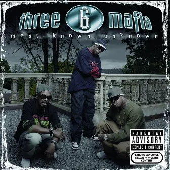 Most Known Unknown by Three 6 Mafia