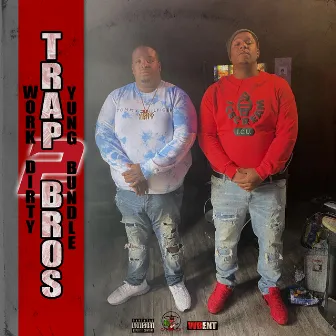 Trap Bros 2 by Work Dirty