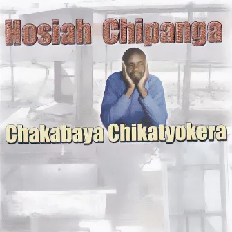 Chakabaya chikatyokera by Hosiah Chipanga