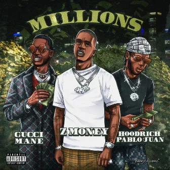 Millions (feat. Gucci Mane & HoodRich Pablo Juan) by Z Money