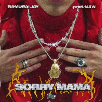 Sorry Mama by Samurai Jay