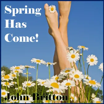 Spring Has Come! by John Britton